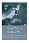 Edgar Wallace - The Devil Man: "An intellectual is someone who has found something more interesting than sex." - Paperback