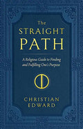 The Straight Path: A Religious Guide to Finding and Fulfilling One's Purpose - Paperback