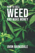 How To Sell Weed And Make Money - Paperback