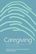 Caregiving: Readings in Knowledge, Practice, Ethics and Politics - Paperback