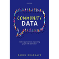 Community Data: Creative Approaches to Empowering People with Information - Hardcover