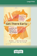 Get There Early (16pt Large Print Edition) - Paperback