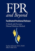 FPR and Beyond Facilitated Positional Release: A Quick and Accurate Manual Medicine Method - Paperback