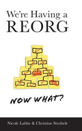 We're Having a REORG - Now What?: Managing Through Turbulent Times at Work - Hardcover