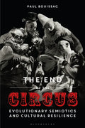 The End of the Circus: Evolutionary Semiotics and Cultural Resilience - Paperback