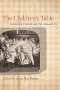 The Children's Table: Childhood Studies and the Humanities - Paperback