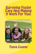 Surviving Foster Care And Making It Work For You! - Paperback