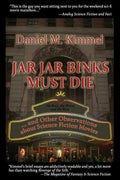 Jar Jar Binks Must Die... and Other Observations about Science Fiction Movies - Paperback