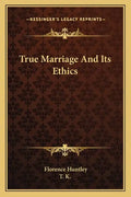 True Marriage and Its Ethics - Paperback