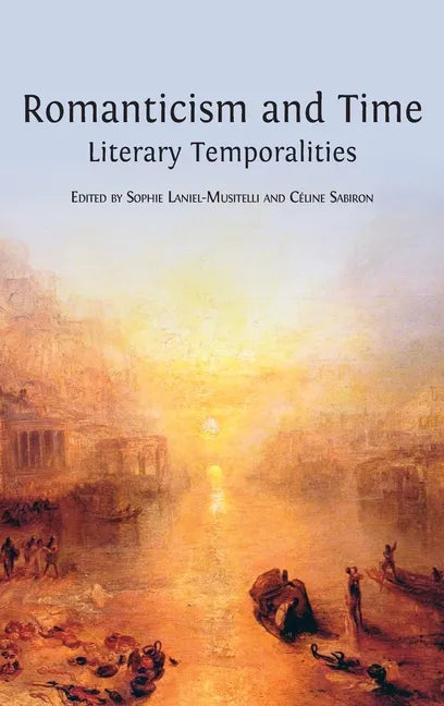 Romanticism and Time: Literary Temporalities - Hardcover
