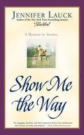 Show Me the Way: A Memoir in Stories - Paperback