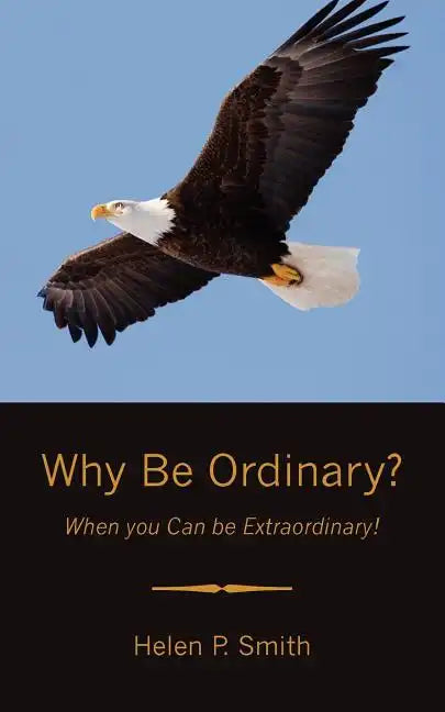 Why Be Ordinary?: When you Can be Extraordinary! - Paperback