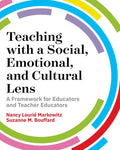 Teaching with a Social, Emotional, and Cultural Lens: A Framework for Educators and Teacher Educators - Paperback