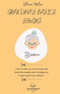 Grandma's Basics Sewing: Pocket Guide to Learn Sewing with Basic Information and Techniques to Easily Repair Your Clothes! - Paperback