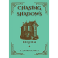Chasing Shadows: Requiem - Hardcover