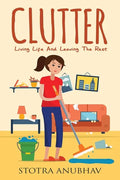 Clutter: Living Life And Leaving The Rest - Paperback