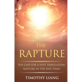 The Rapture: The Case for a Post Tribulation Rapture in the End Times - Paperback