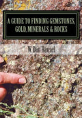 A Guide to Finding Gemstones, Gold, Minerals & Rocks - Paperback