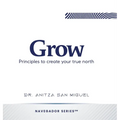 Grow: Principles to create your true north - Hardcover