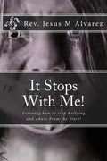 It Stops With Me!: Learning how to stop Bullying and Abuse From the Start! - Paperback