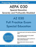 AEPA 030 Special Education: Severely and Profoundly Disabled: AEPA 030 Arizona Educator Proficiency Assessments - Paperback