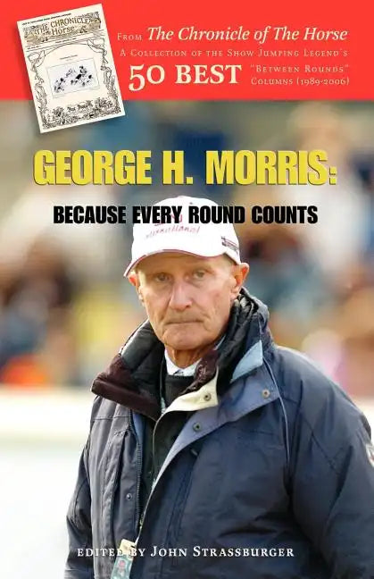 George H. Morris: Because Every Round Counts - Paperback