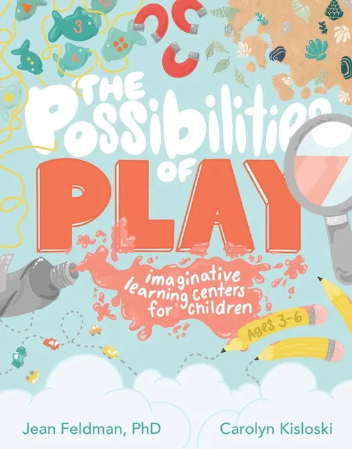 The Possibilities of Play: Imaginative Learning Centers for Children Ages 3-6 - Paperback