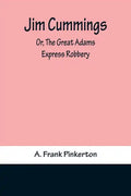 Jim Cummings; Or, The Great Adams Express Robbery - Paperback