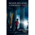 Never Believe a Con Artist Twice - Paperback