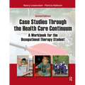 Case Studies Through the Health Care Continuum: A Workbook for the Occupational Therapy Student - Paperback