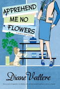 Apprehend Me No Flowers: A Madison Night Mystery - Hardcover