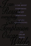 I Can Resist Everything Except Temptation: And Other Quotations from Oscar Wilde - Hardcover