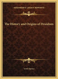 The History and Origins of Druidism - Hardcover