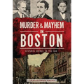 Murder & Mayhem in Boston:: Historic Crimes in the Hub - Paperback
