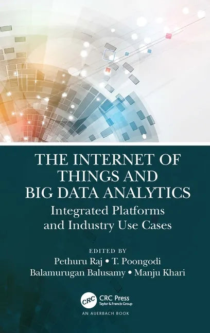 The Internet of Things and Big Data Analytics: Integrated Platforms and Industry Use Cases - Hardcover