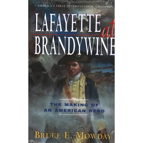 Lafayette at Brandywine: The Making of an American Hero - Paperback