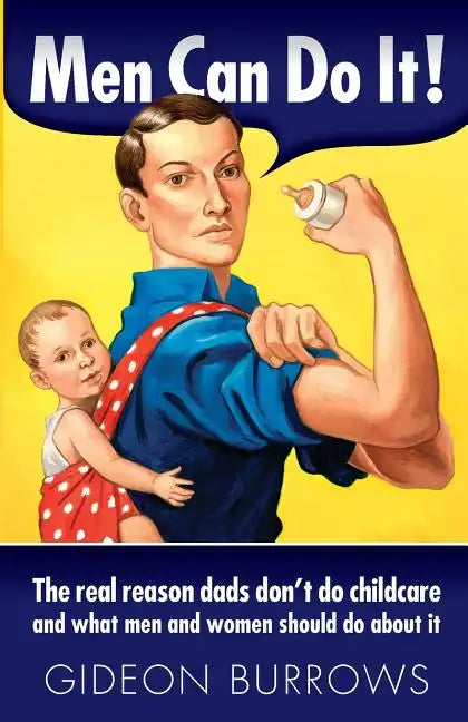 Men Can Do It: The real reason dads don't do childcare - Paperback
