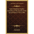 Saint Madeleine Sophie Foundress of the Society of the Sacred Heart 1779 to 1865 - Hardcover