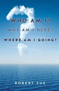 Who Am I? Why Am I Here? Where Am I Going? - Paperback