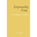 Impossibly Free: from pandemic to poetry - Paperback