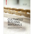 Cultivated Building Materials: Industrialized Natural Resources for Architecture and Construction - Hardcover