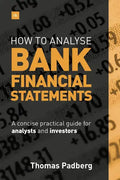 How to Analyse Bank Financial Statements: A Concise Practical Guide for Analysts and Investors - Hardcover