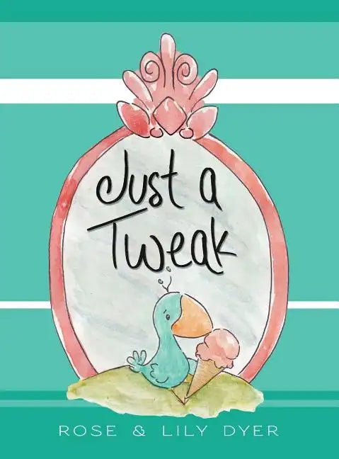 Just a Tweak - Hardcover