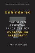Unhindered. The Seven Essential Practices for Overcoming Insecurity - Paperback