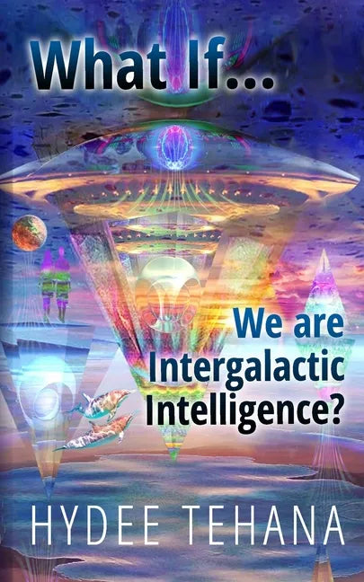 What If...We Are Intergalactic Intelligence? - Paperback