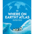 Where on Earth? Atlas: The World as You've Never Seen It Before - Hardcover