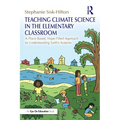 Teaching Climate Science in the Elementary Classroom: A Place-Based, Hope-Filled Approach to Understanding Earth's Systems - Paperback