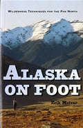 Alaska on Foot: Wilderness Techniques for the Far North - Paperback