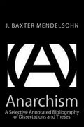 Anarchism: A Selective Annotated Bibliography of Dissertations and Theses - Paperback
