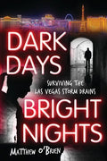 Dark Days, Bright Nights: Surviving the Las Vegas Storm Drains - Paperback